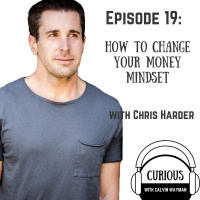 Ep19-How to change your money mindset - with Chris Harder
