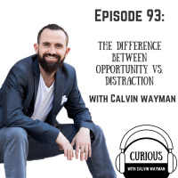 Ep93-The Difference Between Opportunity vs. Distraction