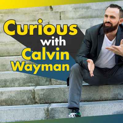 Curious With Calvin Wayman