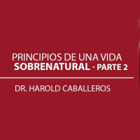 Principios de una vida sobrenatural Parte 2