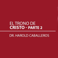 El Trono De Cristo Parte 2