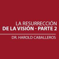 La Resurrección de la Visión Parte 2