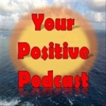 Your Positive Podcast