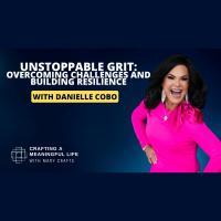 (EP 322) Unstoppable Grit: Overcoming Challenges and Building Resilience with Danielle Cobo