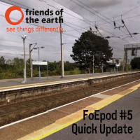 Friends of the Earth Podcast Update from the archive