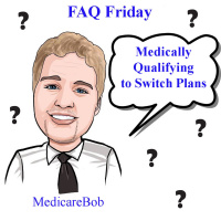 FAQ Friday: Medically Qualifying to Change Plans