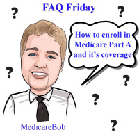 FAQ Friday: How to enroll in Medicare Part A and what it covers