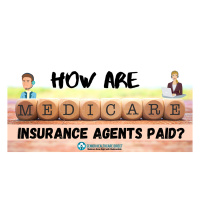 HOW ARE MEDICARE INSURANCE AGENTS PAID?