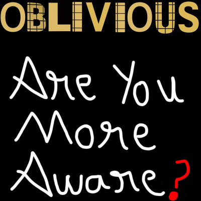 Oblivious-are You More Aware?