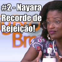 #2 - Nayara Recorde de Rejeição!