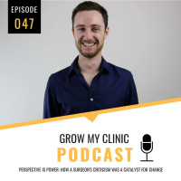 047 - Perspective is Power: How a Surgeons Critism Was a Catalyst for Change