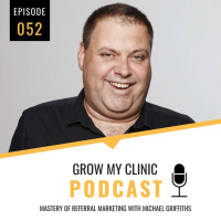 052 - Mastery of Referral Marketing with Michael Griffiths