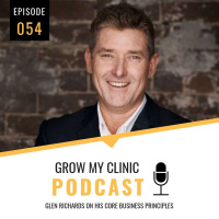 054 - From Clinician to Becoming a Shark Investor: Glen Richards on His Core Business Principles