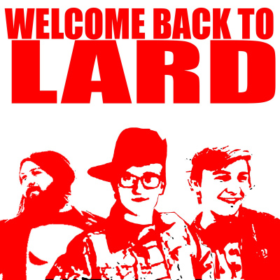 Welcome Back To Lard