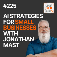 AI Strategies for Small Businesses with Jonathan Mast - 225