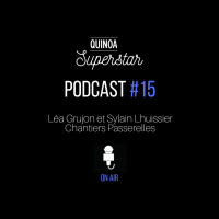 Quinoa Superstar #15 - Léa Grujon et Sylvain Lhuissier, Chantiers Passerelles