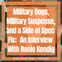 Ep. 55 - Military Dogs, Military Suspense, and a Side of Spec Fic: An Interview with Ronie Kendig