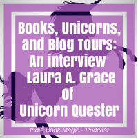 Ep. 4 - Books, Unicorns, and Blog Tours: An Interview with Laura A. Grace of Unicorn Quester