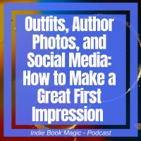 Ep. 46 - Outfits, Author Photos, and Social Media: How to Make a Great First Impression