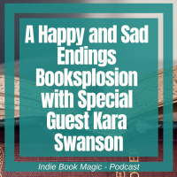 Ep. 49 - A Happy and Sad Endings Booksplosion With Special Guest Kara Swanson