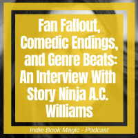 Ep. 51 - Fan Fallout, Comedic Endings, and Genre Beats: An Interview With Story Ninja A.C. Williams