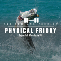 Physical Friday - Tarpon Fish When You’re 95! - EPISODE #580