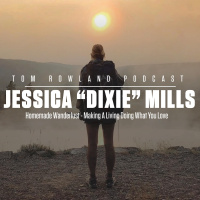 Jessica “Dixie” Mills - Homemade Wanderlust - Making A Living Doing What You Love - #0123