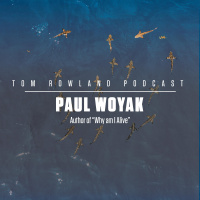 Paul Woyak - Author of “Why am I Alive” - EPISODE #627