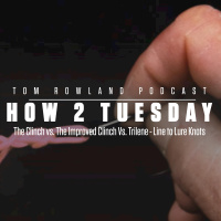 How 2 Tuesday- The Clinch vs. The Improved Clinch Vs. Trilene - Line to Lure Knots - Episode #635