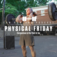 Physical Friday - Comparison is the Thief of Joy - Episode #649
