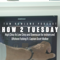 High Chirp Vs Low Chirp and Downscan for Inshore and Offshore Fishing With Scott Walker - HOW 2 TUESDAY #97