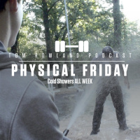 Physical Friday - Cold Showers ALL WEEK