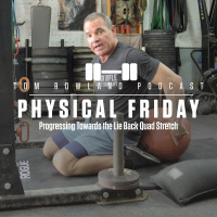 Physical Friday- Progressing Towards the Lie Back Quad Stretch - EPISODE #619