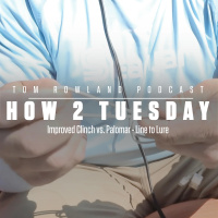 How 2 Tuesday - Improved Clinch vs. Palomar - Line to Lure- EPISODE #629