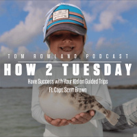 HOW 2 TUESDAY - Have Success with Your Kid on Guided Trips Ft. Capt. Scott Brown
