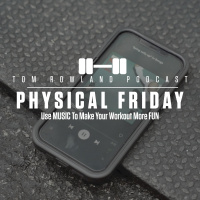 Physical Friday - Use MUSIC To Make Your Workout More FUN