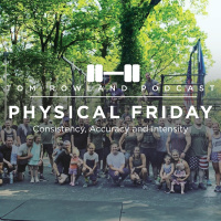 PHYSICAL FRIDAY #17 - Consistency, Accuracy, Intensity…The Recipe For Fitness