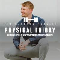 Physical Friday - Using Dopamine to Your Advantage with Zach Fagerberg - Episode #703