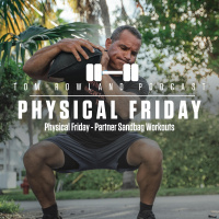 Physical Friday - Partner Sandbag Workouts - Episode #661