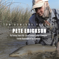Pete Erickson - Fly Fishing Team USA - Great Outdoor Games Champion - Former Roommate of Tom Rowland