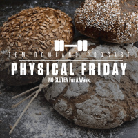 Physical Friday - NO GLUTEN For A Week