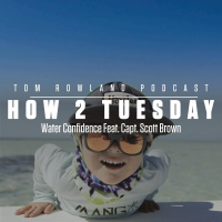Water Confidence Feat. Capt. Scott Brown - HOW 2 TUESDAY #79