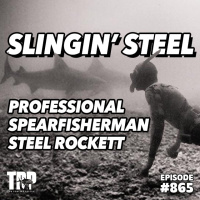 Spearfisherman, Steel Rockett AKA Slingin Steel | Episode #865