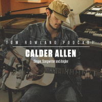 Calder Allen - Singer, Songwriter and Angler- Episode #645