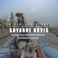 Shyanne Orvis - From Foster Homes To Manefesting An Unlikely Life As A Professional Fishing Guide