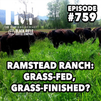 Ramstead Ranch: Regenerative, Grass-Fed, Grass-finished Farming - Episode #759