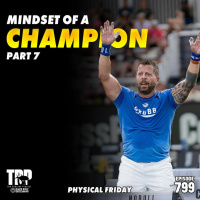 Physical Friday - Mindset of a Champion part 7 - Episode #799