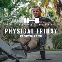 Physical Friday - The Importance of a Taper - Episode #670