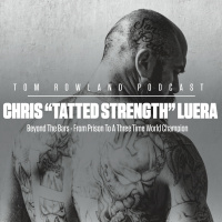 Chris Tatted Strength Luera - Beyond The Bars - From Prison To A Three Time World Champion - #0131