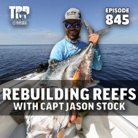 Rebuilding Reefs with Captain Jason Stock! Ep# 845